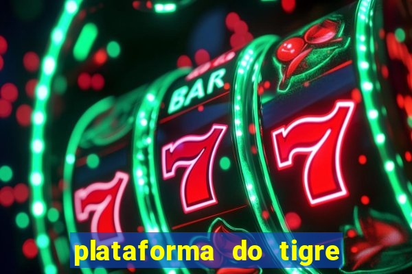 plataforma do tigre que paga no cadastro